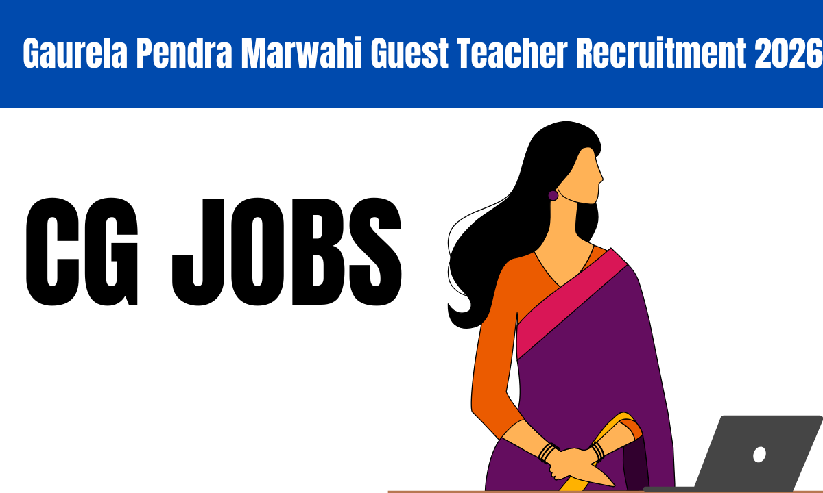Gaurela Pendra Marwahi Guest Teacher Recruitment 2026