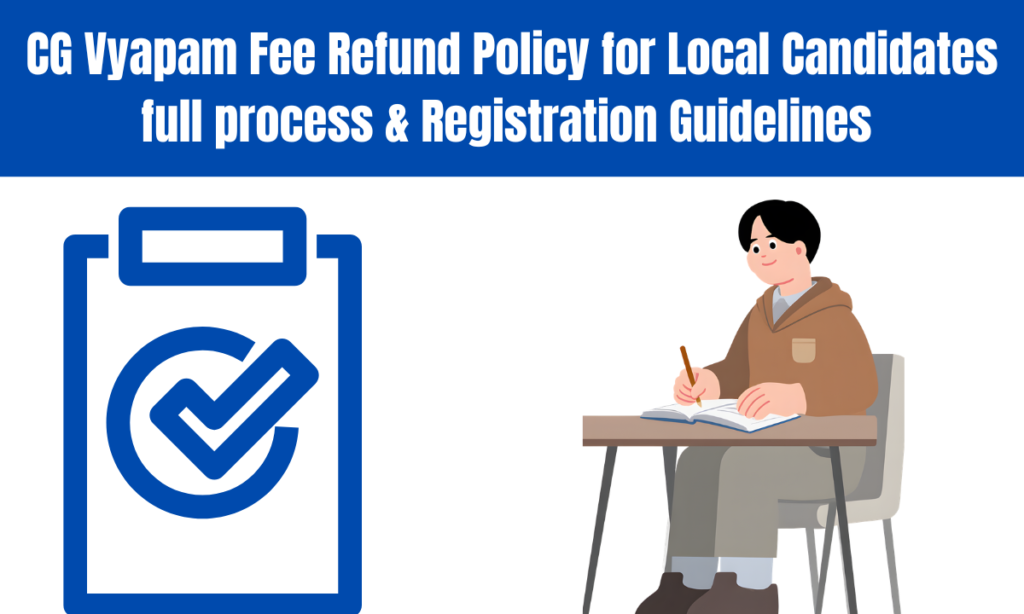 CG Vyapam Fee Refund Policy for Local Candidates: full process & Registration Guidelines