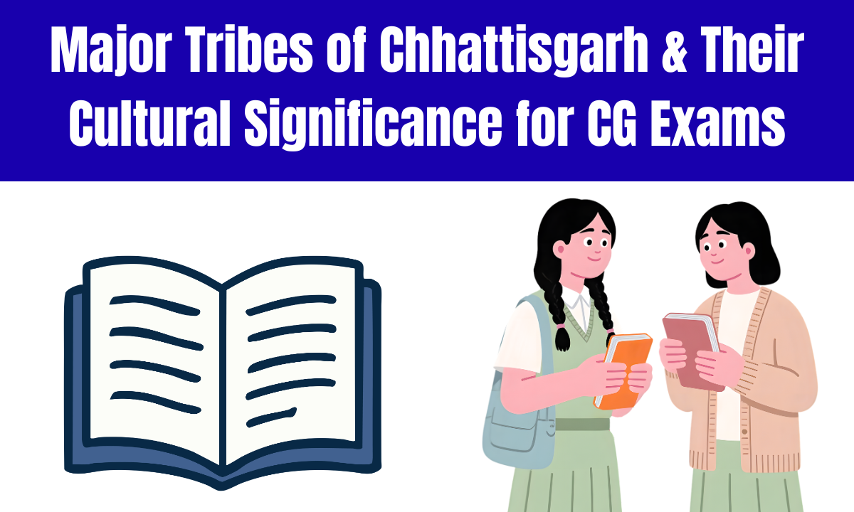 Major Tribes of Chhattisgarh & Their Cultural Significance for CG Exams