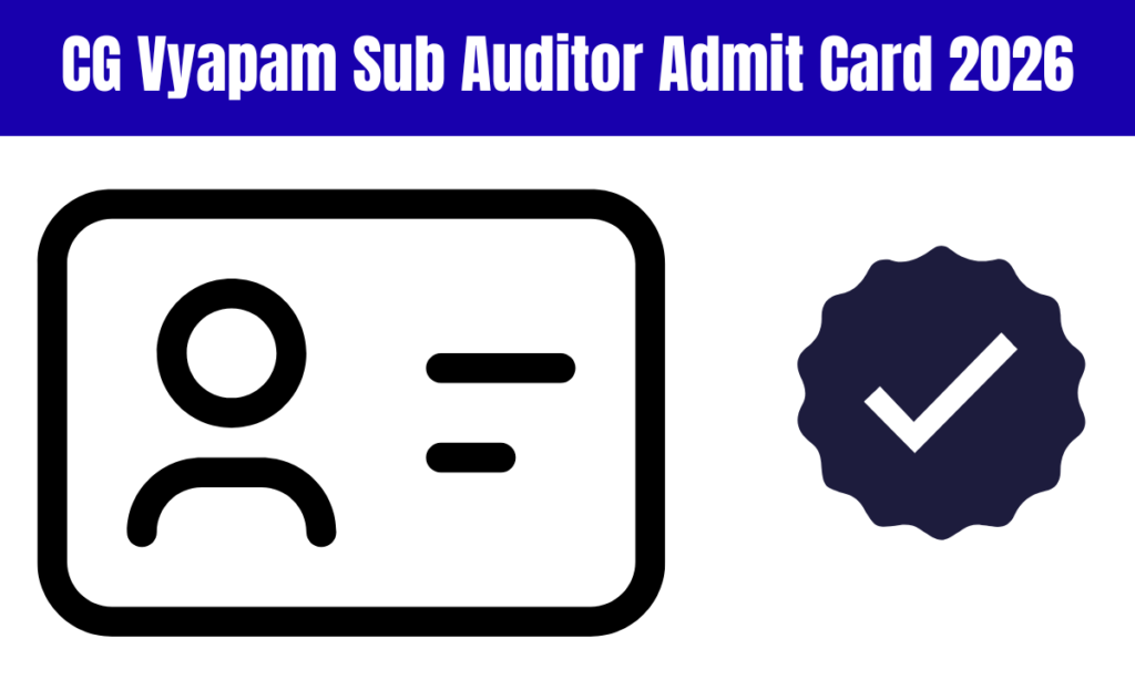 CG Vyapam Sub Auditor Admit Card 2026