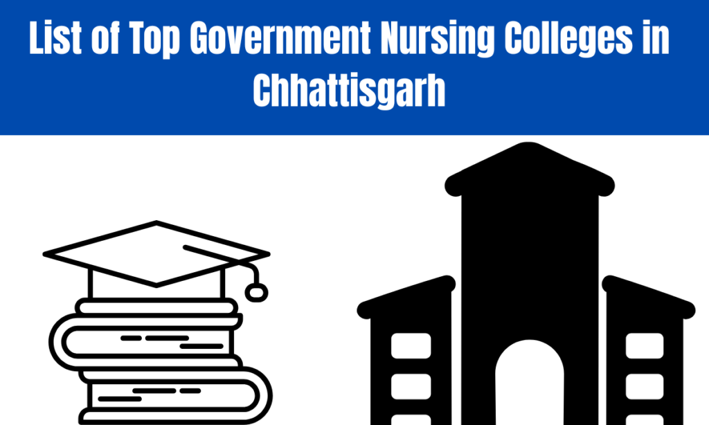 List of Top Government Nursing Colleges in Chhattisgarh
