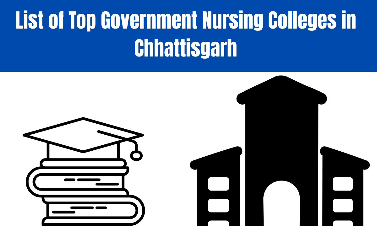 List of Top Government Nursing Colleges in Chhattisgarh